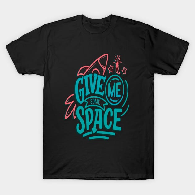 Give Me Some Space T-Shirt by ProjectX23Red